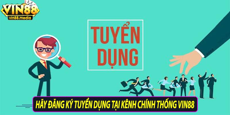 Hãy đăng ký tuyển dụng tại kinh chính thống Vin88
